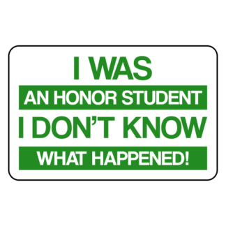 I Was An Honor Student I Don't Know What Happened Sticker (Green)